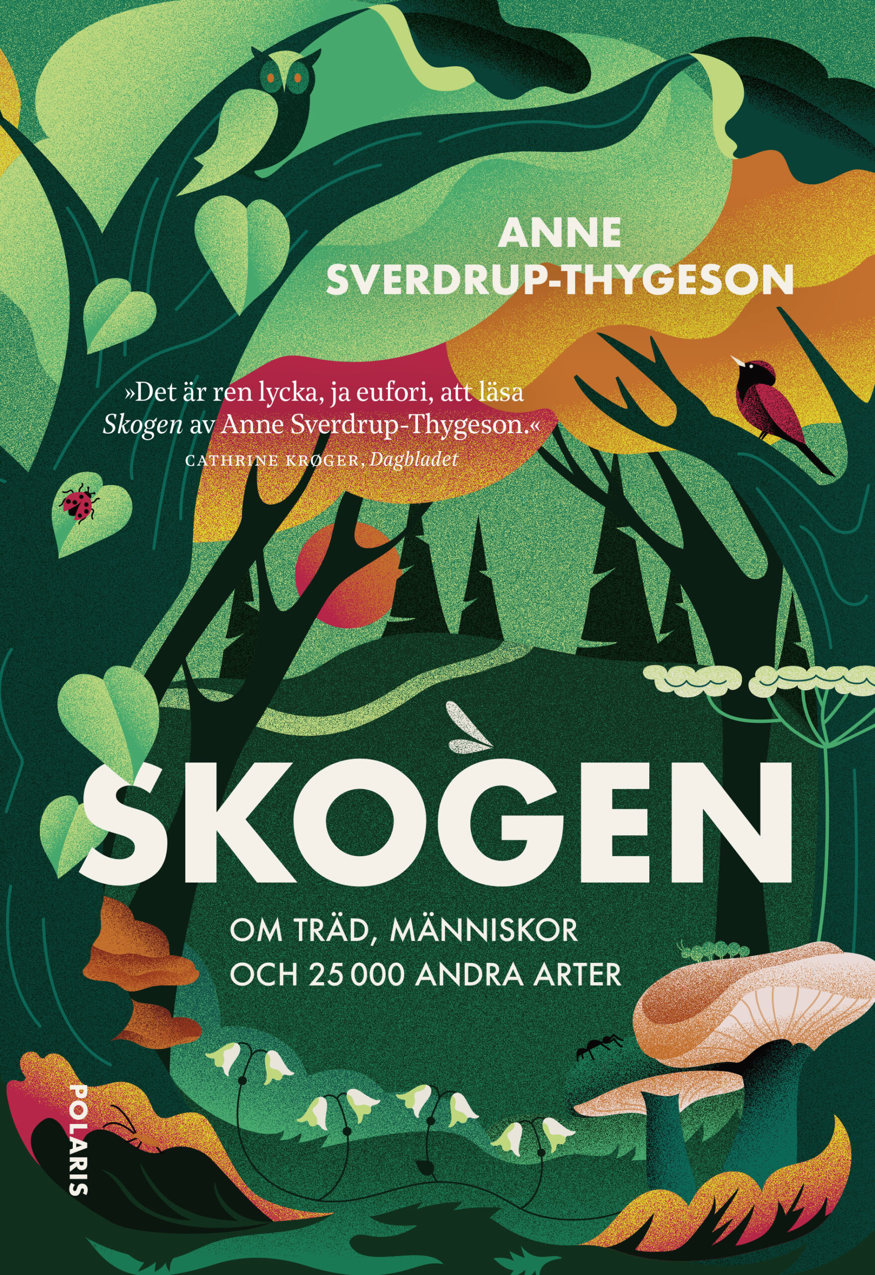 Skogen : om träd, människor och 25 000 andra arter av Anne Sverdrup-Thygeson